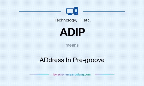 What does ADIP mean? It stands for ADdress In Pre-groove