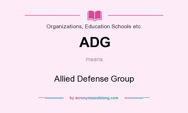 What does ADG mean? It stands for Allied Defense Group