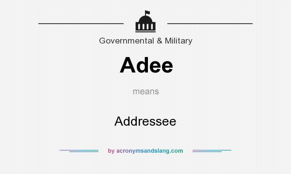 What does Adee mean? It stands for Addressee