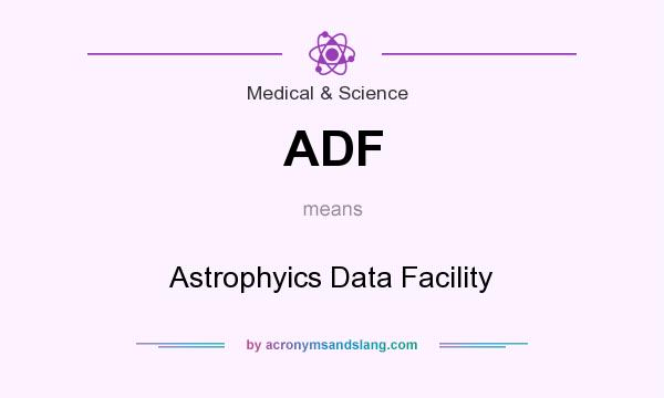 What does ADF mean? It stands for Astrophyics Data Facility