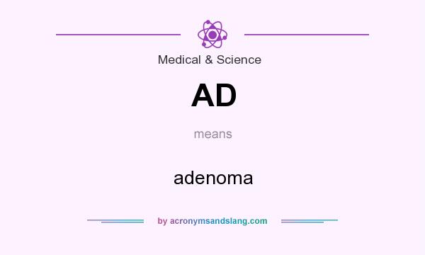 What does AD mean? It stands for adenoma