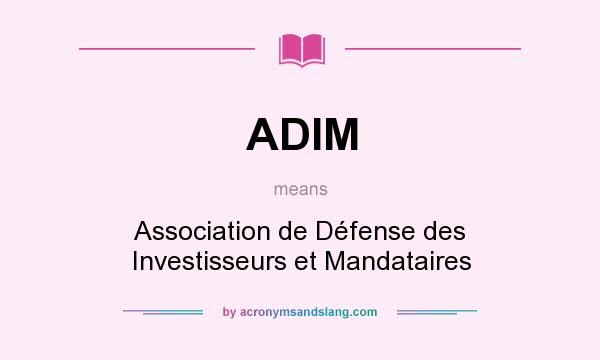 What does ADIM mean? It stands for Association de Défense des Investisseurs et Mandataires