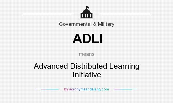 What does ADLI mean? It stands for Advanced Distributed Learning Initiative