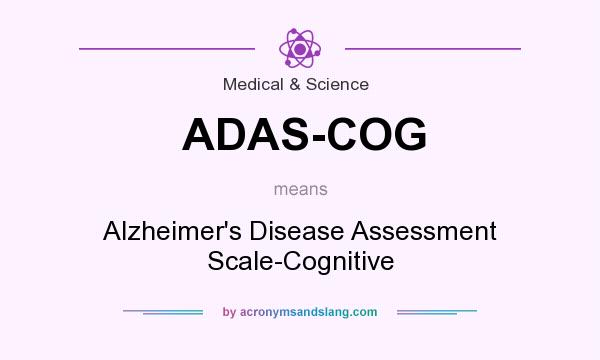 What does ADAS-COG mean? It stands for Alzheimer`s Disease Assessment Scale-Cognitive