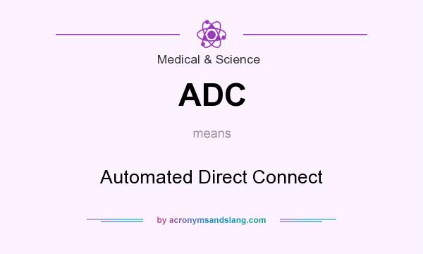 What does ADC mean? It stands for Automated Direct Connect