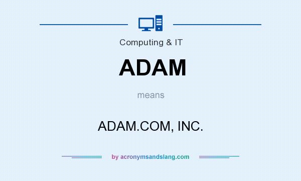 What does ADAM mean? It stands for ADAM.COM, INC.