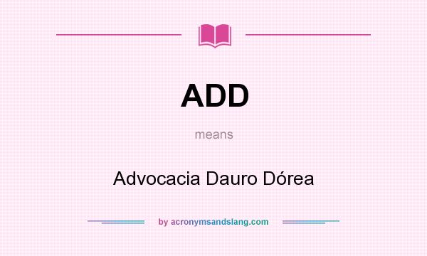 What does ADD mean? It stands for Advocacia Dauro Dórea