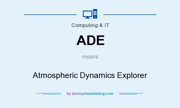 What does ADE mean? It stands for Atmospheric Dynamics Explorer