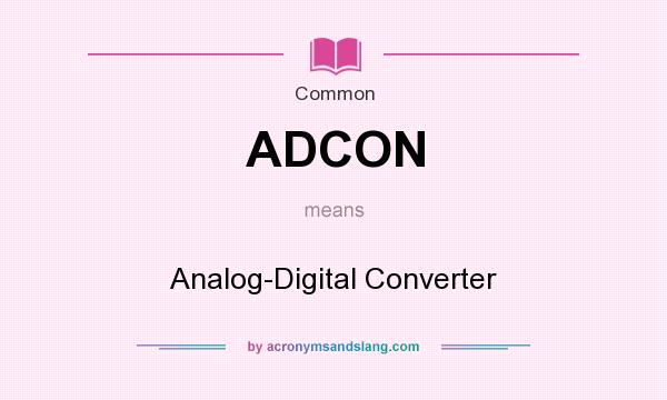 What does ADCON mean? It stands for Analog-Digital Converter