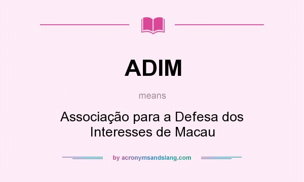 What does ADIM mean? It stands for Associação para a Defesa dos Interesses de Macau