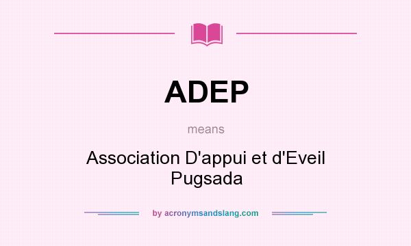 What does ADEP mean? It stands for Association D`appui et d`Eveil Pugsada