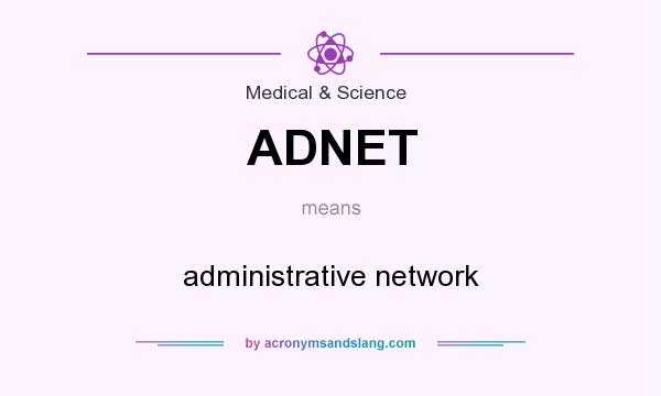What does ADNET mean? It stands for administrative network