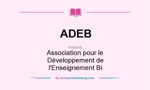 What does ADEB mean? It stands for Association pour le Développement de l`Enseignement Bi