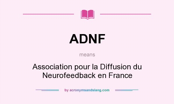 What does ADNF mean? It stands for Association pour la Diffusion du Neurofeedback en France