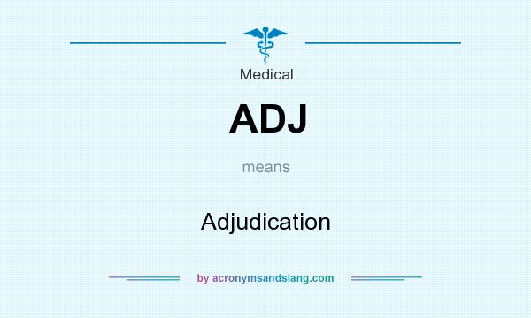What does ADJ mean? It stands for Adjudication