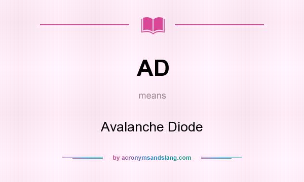 What does AD mean? It stands for Avalanche Diode