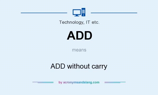 What does ADD mean? It stands for ADD without carry