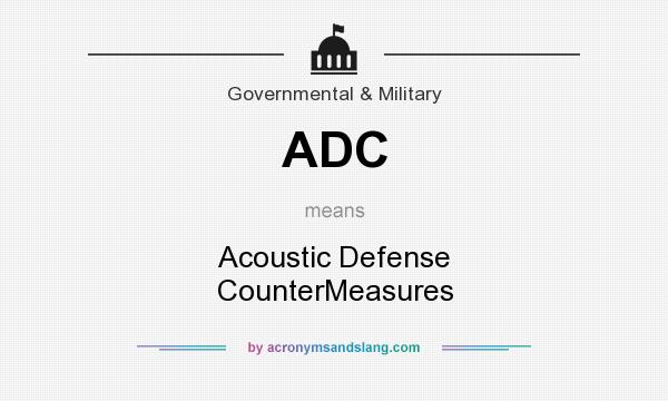 What does ADC mean? It stands for Acoustic Defense CounterMeasures
