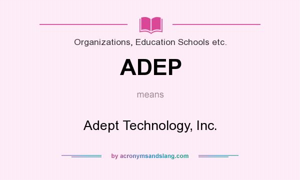 What does ADEP mean? It stands for Adept Technology, Inc.