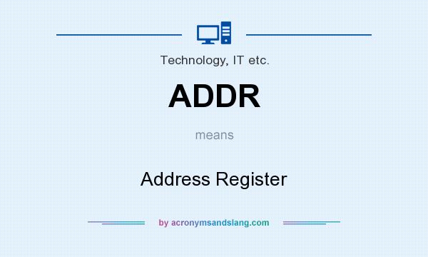 What does ADDR mean? It stands for Address Register