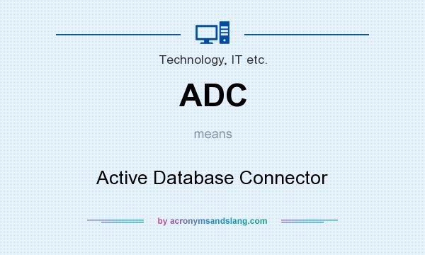 What does ADC mean? It stands for Active Database Connector