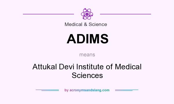 What does ADIMS mean? It stands for Attukal Devi Institute of Medical Sciences