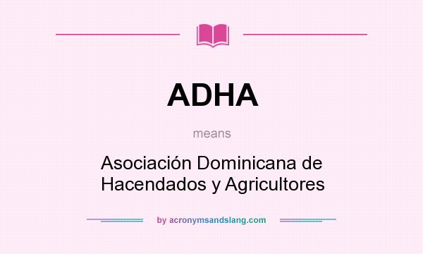 What does ADHA mean? It stands for Asociación Dominicana de Hacendados y Agricultores