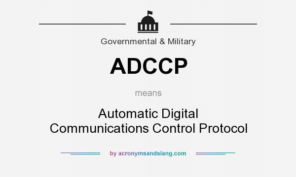 What does ADCCP mean? It stands for Automatic Digital Communications Control Protocol