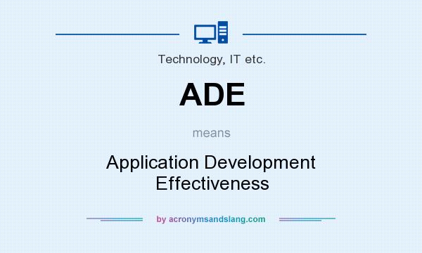 What does ADE mean? It stands for Application Development Effectiveness