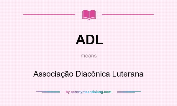 What does ADL mean? It stands for Associação Diacônica Luterana