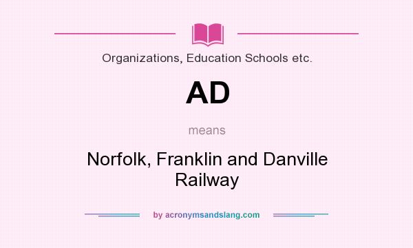 What does AD mean? It stands for Norfolk, Franklin and Danville Railway
