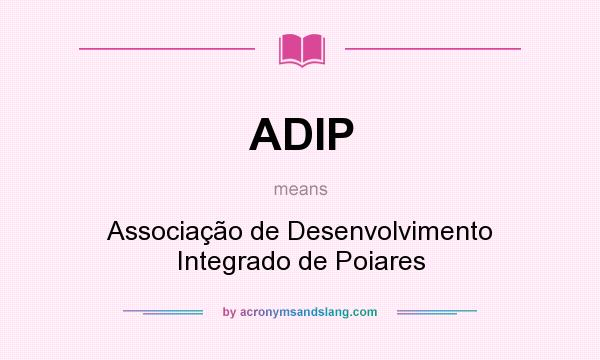 What does ADIP mean? It stands for Associação de Desenvolvimento Integrado de Poiares