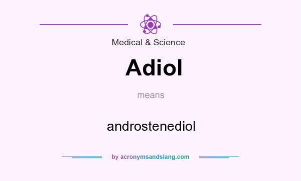 What does Adiol mean? It stands for androstenediol