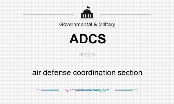 What does ADCS mean? It stands for air defense coordination section