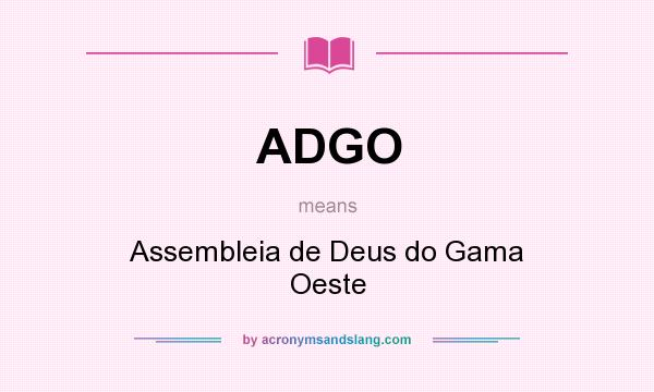 What does ADGO mean? It stands for Assembleia de Deus do Gama Oeste