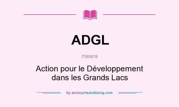 What does ADGL mean? It stands for Action pour le Développement dans les Grands Lacs