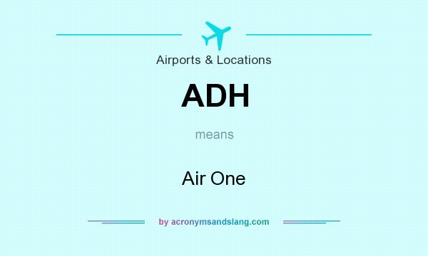 What does ADH mean? It stands for Air One