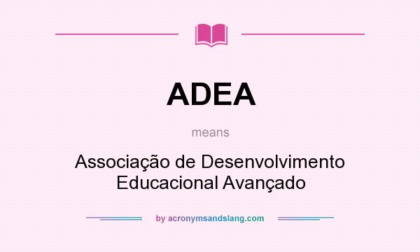 What does ADEA mean? It stands for Associação de Desenvolvimento Educacional Avançado