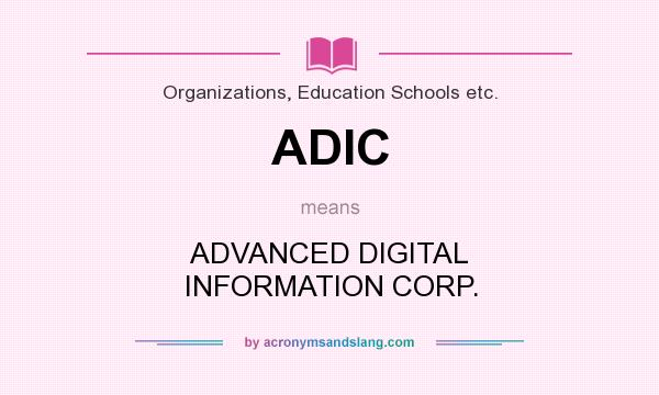 What does ADIC mean? It stands for ADVANCED DIGITAL INFORMATION CORP.