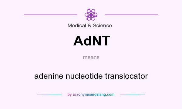 What does AdNT mean? It stands for adenine nucleotide translocator