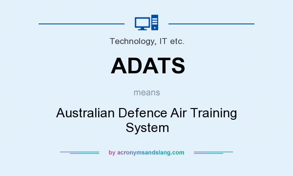 What does ADATS mean? It stands for Australian Defence Air Training System