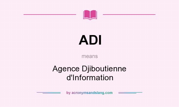 What does ADI mean? It stands for Agence Djiboutienne d`Information