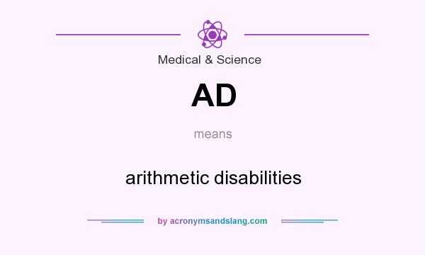 What does AD mean? It stands for arithmetic disabilities