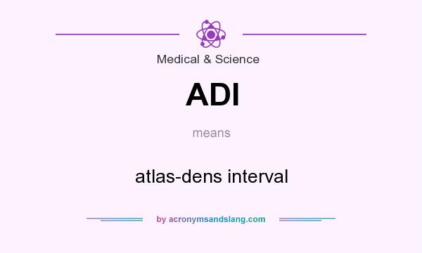 What does ADI mean? It stands for atlas-dens interval