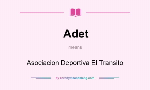 What does Adet mean? It stands for Asociacion Deportiva El Transito