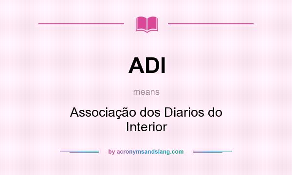 What does ADI mean? It stands for Associação dos Diarios do Interior