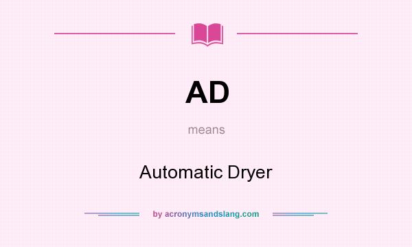 What does AD mean? It stands for Automatic Dryer