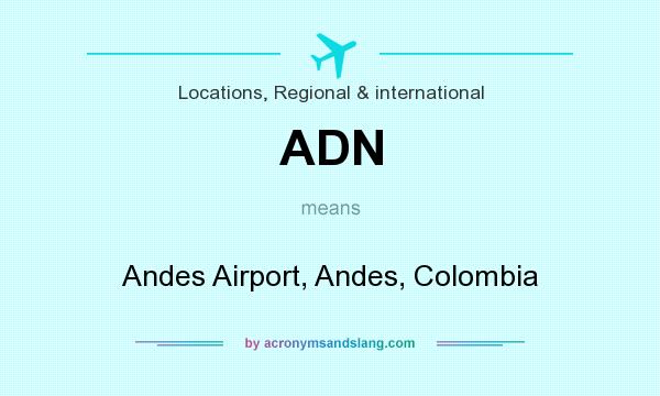 What does ADN mean? It stands for Andes Airport, Andes, Colombia