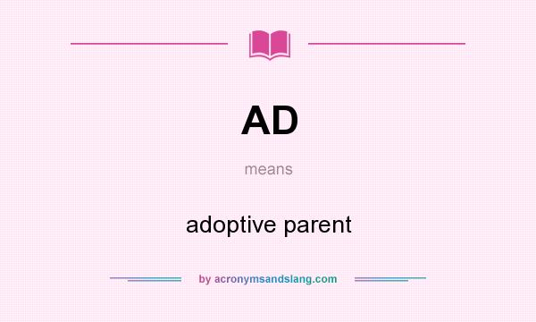 What does AD mean? It stands for adoptive parent