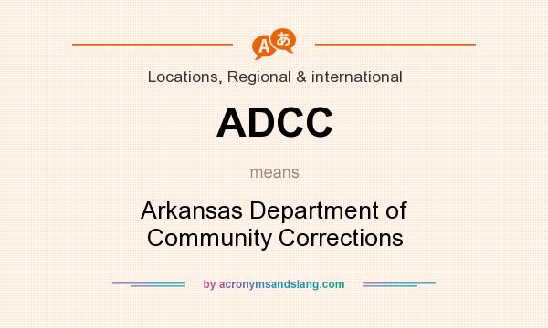 What does ADCC mean? It stands for Arkansas Department of Community Corrections